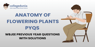 WBJEE PYQs for Anatomy of Flowering Plants with Solutions: Practice WBJEE Previous Year Questions